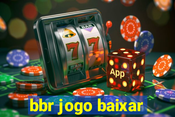 bbr jogo baixar